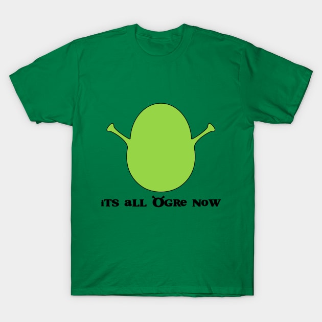 It's All Ogre Now T-Shirt by feedmepixiedust